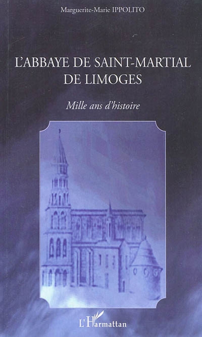 L'abbaye de Saint-Martial de Limoges : mille ans d'histoire