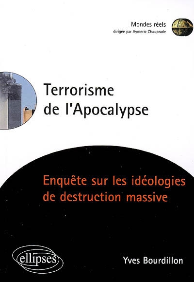 Terrorisme de l'apocalypse : enquête sur les idéologies de destruction massive