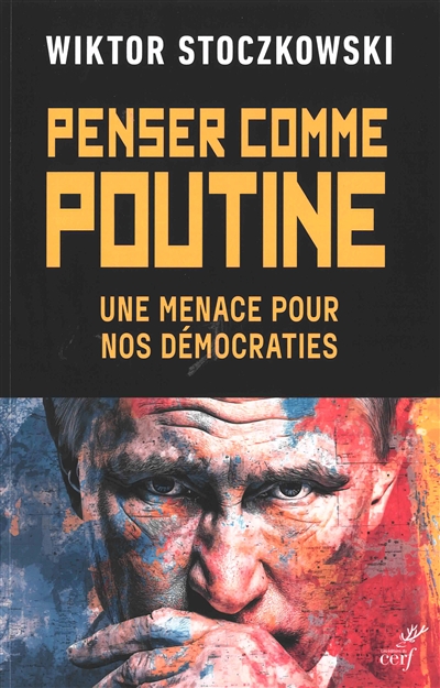 Penser comme Poutine : une...
