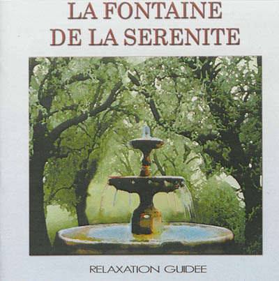 La fontaine de sérénité : relaxation guidée