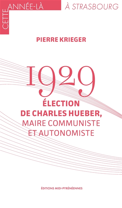 1929 : élection de Charles Hueber, maire communiste et autonomiste