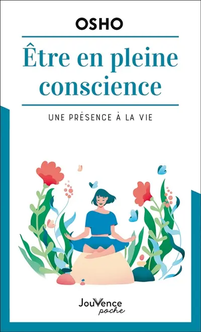 Etre en pleine conscience : une présence à la vie