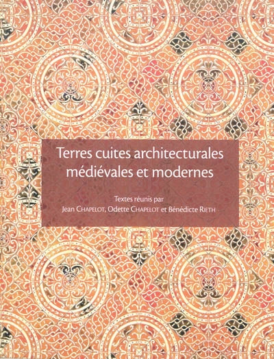 Terres cuites architecturales médiévales et modernes en Ile-de-France et dans les régions voisines