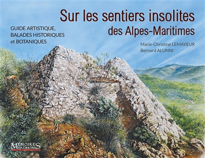 Sur les sentiers insolites des Alpes-Maritimes : guide artistique, balades historiques et botaniques
