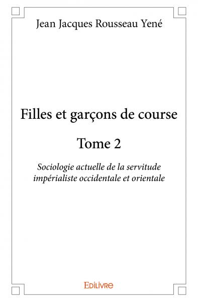 Filles et garçons de course – : Sociologie actuelle de la servitude impérialiste occidentale et orientale