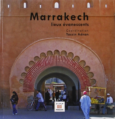 Marrakech, lieux évanescents