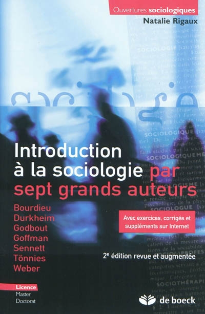 Introduction à la sociologie par sept grands auteurs : Bourdieu, Durkheim, Godbout, Goffman, Sennett, Tönnies, Weber : licence
