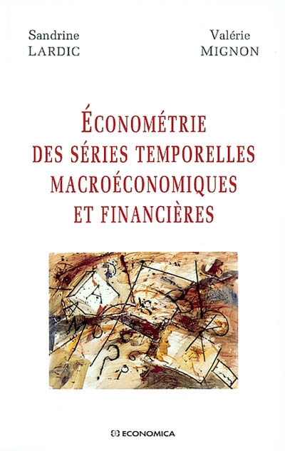Econométrie des séries temporelles macroéconomiques et financières