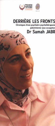 Derrière les fronts : chroniques d'une psychiatre psychothérapeute palestinienne sous occupation