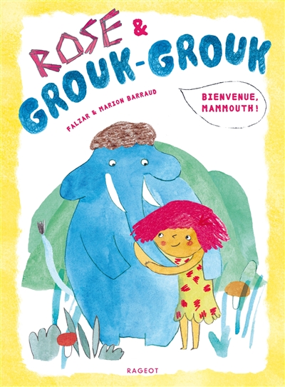 Rose & Grouk-Grouk. Bienvenue, mammouth !