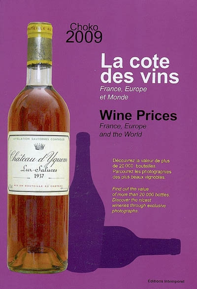 La cote des vins 2009 : France, Europe et monde : depuis 1988. Wine prices 2009 : France, Europe and the world : since 1988