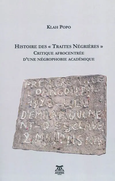 Histoire des traites négrières : critique afrocentrée d'une négrophobie académique