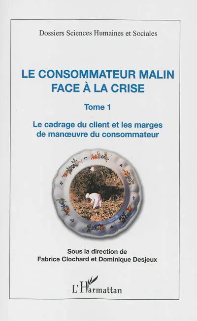 Le consommateur malin face à la crise. Vol. 1. Le cadrage du client et les marges de manoeuvre du consommateur