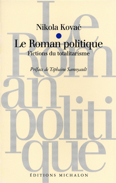 Le roman politique : fictions du totalitarisme. Le cannibalisme idéologique