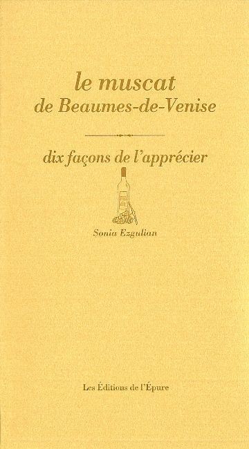 Le muscat de Beaumes-de-Venise : dix façons de l'apprécier