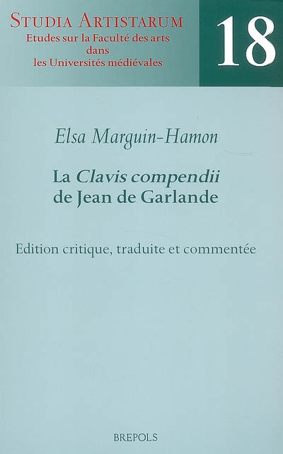 La Clavis compendii de Jean de Garlande : édition critique, traduite et commentée