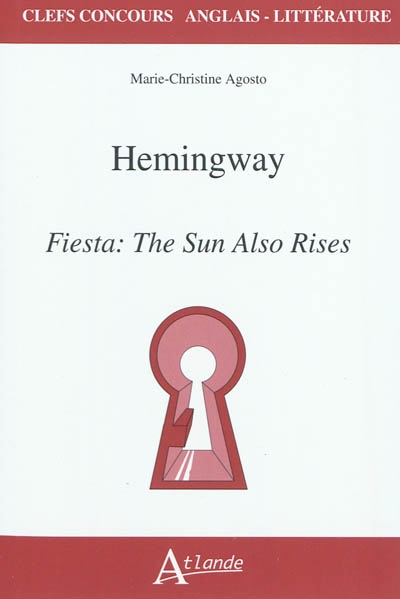 Hemingway, Fiesta, the sun also rises