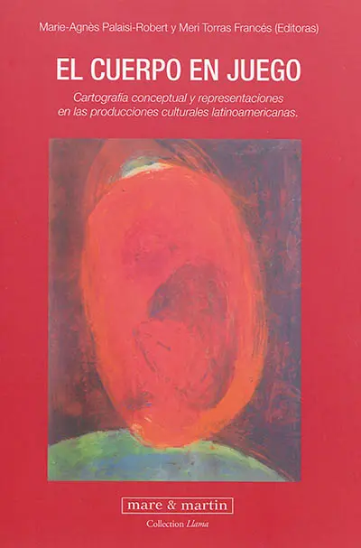 El cuerpo en juego : cartografia conceptual y representaciones en las producciones culturales latinoamericanas