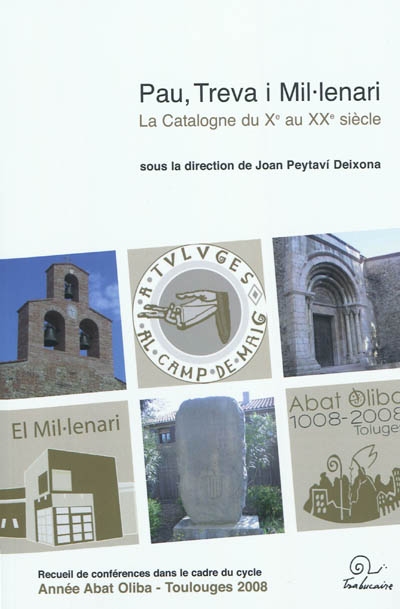 Pau, Treva i Mil.lenari : la catalogne du Xe au XXe siècle : cycle de conférences Abat Oliba 1008-2008, Toluges