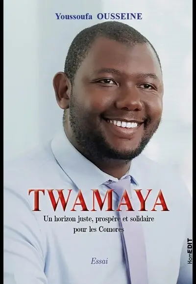 Twamaya : un horizon juste, prospère et solidaire pour les Comores : essai