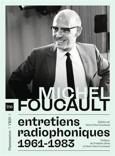Michel Foucault : entretiens radiophoniques : 1961-1983