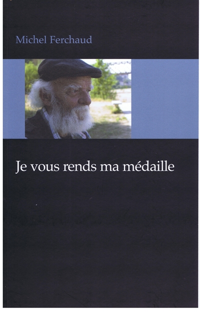 Je vous rends ma médaille : roman vrai, tout ce qui est écrit est vrai