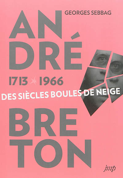 André Breton 1713-1966 : des siècles boules de neige