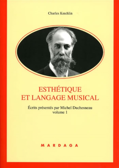 Ecrits. Vol. 1. Esthétique et langage musical