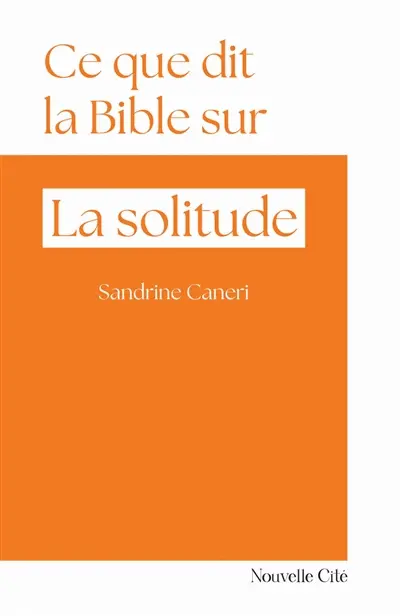 Ce que dit la Bible sur... la solitude
