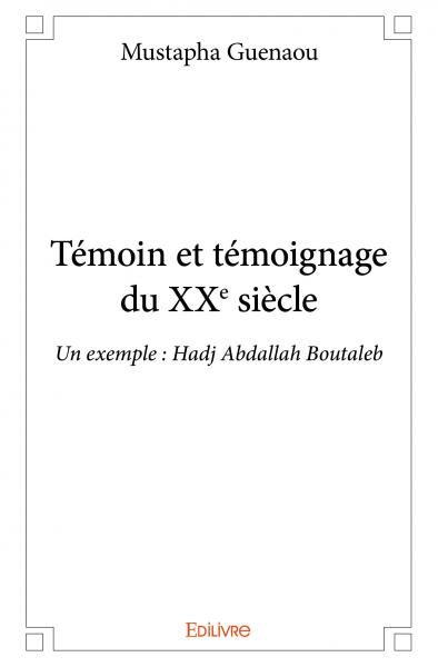 Témoin et témoignage du xxe siècle : Un exemple : Hadj Abdallah Boutaleb