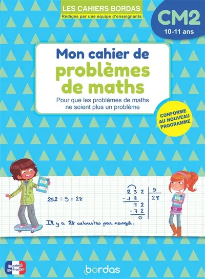 Mon cahier de problèmes de maths CM2, 10-11 ans : pour que les problèmes de maths ne soient plus un problème : conforme au nouveau programme