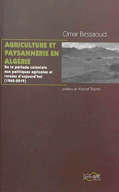 Agriculture et paysannerie en Algérie : de la période coloniale aux politiques agricoles et rurales d'aujourd'hui : 1962-2019