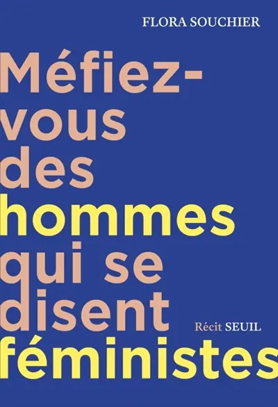 Méfiez-vous des hommes qui se disent féministes : journal d'emprise, riposte