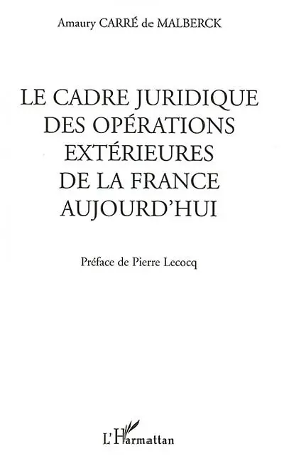 Le cadre juridique des opérations extérieures de la France aujourd'hui