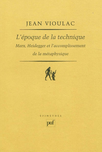 L'époque de la technique : Marx, Heidegger et l'accomplissement de la métaphysique