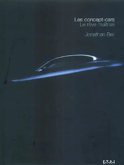 Les concept-cars : le rêve maîtrisé
