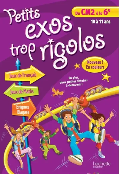 Petits exos trop rigolos, du CM2 à la 6e, 10-11 ans : jeux de français, jeux de maths, énigmes, blagues
