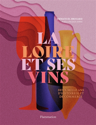 La Loire et ses vins : deux mille ans d'histoire(s) et de commerce