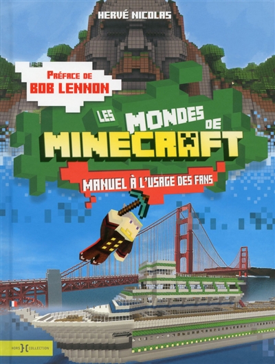 Les mondes de Minecraft : manuel à l'usage des fans