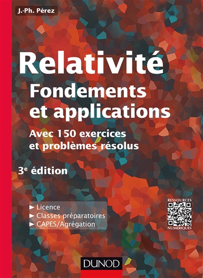 Relativité : fondements et applications : avec 150 exercices et problèmes résolus