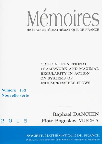Mémoires de la Société mathématique de France, n° 143. Critical functional framework and maximal regularity in action on systems of incompressible flows