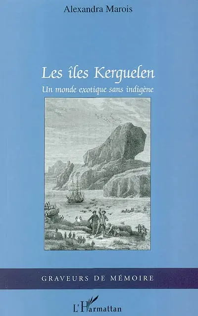 Les îles Kerguelen, un monde exotique sans indigène : étude ethnologique d'une communauté transitoire dans un espace clos