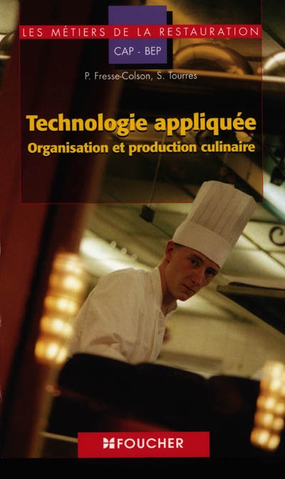 Technologie appliquée : organisation et production culinaire CAP BEP