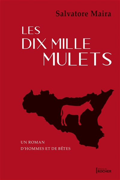 Les dix mille mulets : un roman d'hommes et de bêtes