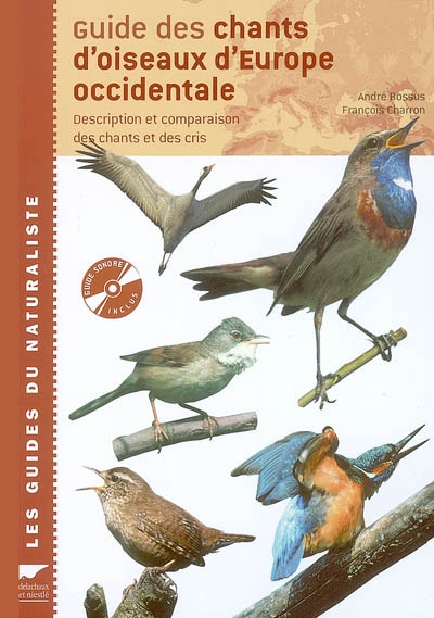 Guide des chants d'oiseaux d'Europe occidentale : description et comparaison des chants et des cris