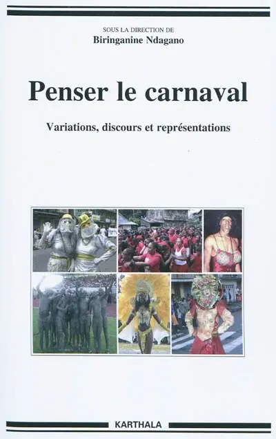 Penser le carnaval : variations, discours et représentations