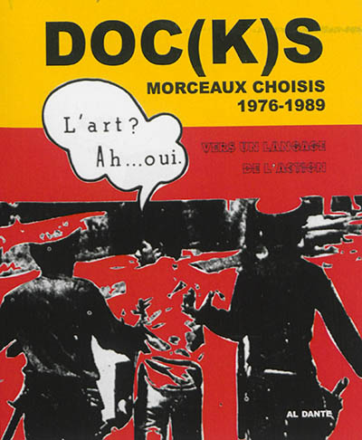 Doc(k)s : morceaux choisis, 1976-1989 : vers un langage de l'action