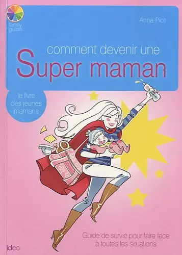 Comment devenir une super maman