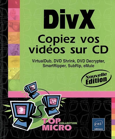 DivX : copiez vos vidéos sur CD : VirtualDub, DVD Shrink, DVD Decrypter, SmartRipper, SubRip, eMule