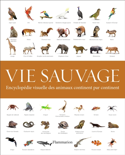 Vie sauvage : encyclopédie visuelle des animaux continent par continent